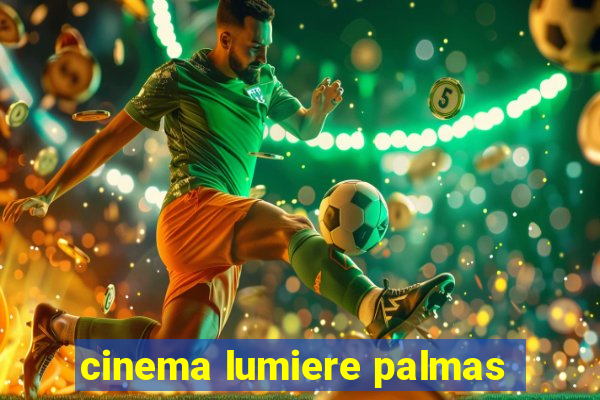 cinema lumiere palmas